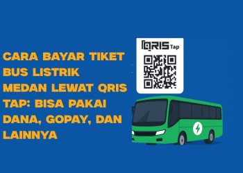 Cara Baayar Tiket Bus Listrik Medan Lewat QRIS Tap Bisa Pakai DANA, Gopay, dan Lainnya