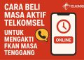 Cara Beli Masa Aktif Telkomsel Untuk Mengaktifkan Masa Tenggang