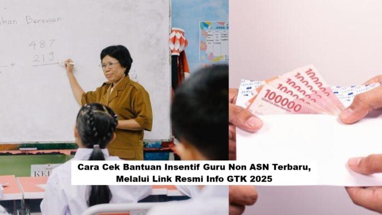 Cara Cek Bantuan Insentif Guru Non ASN Terbaru, Melalui Link Resmi Info GTK 2025