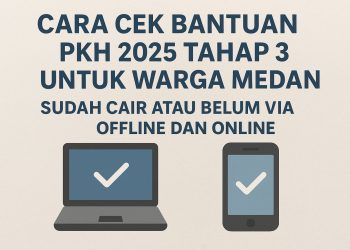 Cara Cek Bantuan PKH 2025 Tahap 3 untuk Warga Medan Sudah Cair Atau Belum Via Offline dan Online