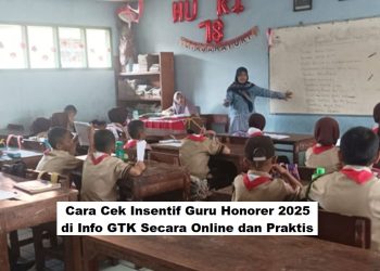 Cara Cek Insentif Guru Honorer 2025 di Info GTK Secara Online dan Praktis