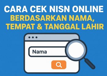 Cara Cek NISN Online Berdasarkan Nama, Tempat & Tanggal Lahir