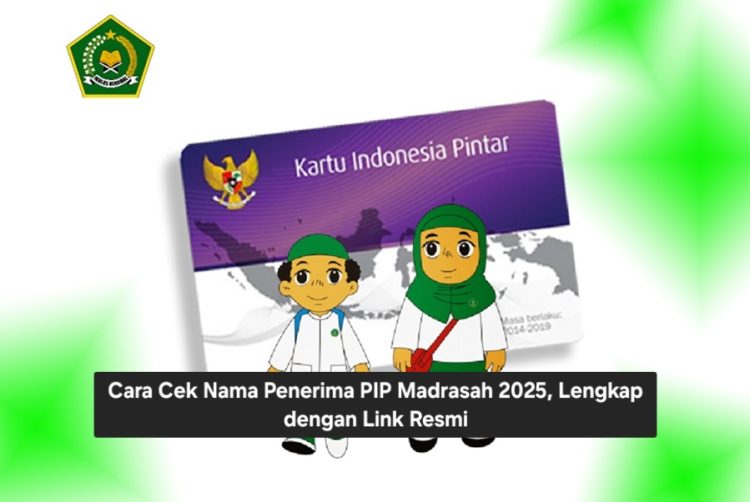 Cara Cek Nama Penerima PIP Madrasah 2025, Lengkap dengan Link Resmi