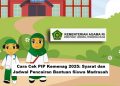 Cara Cek PIP Kemenag 2025: Syarat dan Jadwal Pencairan Bantuan Siswa Madrasah