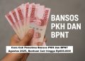 Cara Cek Penerima Bansos PKH dan BPNT Agustus 2025, Bantuan Cair hingga Rp600.000!