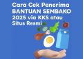 Cara Cek Penerima Bantuan Sembako 2025 via KKS atau Situs Resmi