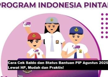 Cara Cek Saldo dan Status Bantuan PIP Agustus 2025 Lewat HP, Mudah dan Praktis!
