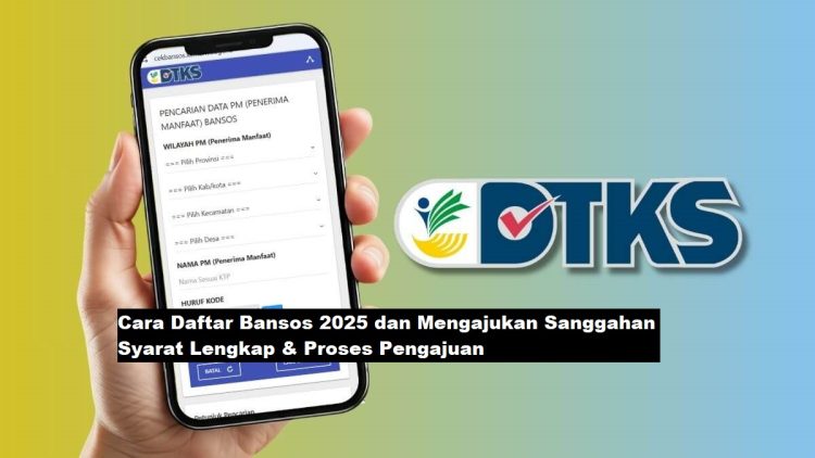 Cara Daftar Bansos 2025 dan Mengajukan Sanggahan: Syarat Lengkap & Proses Pengajuan