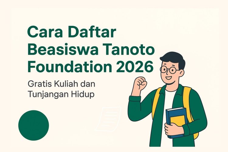 Cara Daftar Beasiswa Tanoto Foundation 2026, Gratis Kuliah dan Tunjangan Hidup