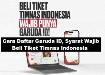 Cara Daftar Garuda ID, Syarat Wajib Beli Tiket Timnas Indonesia