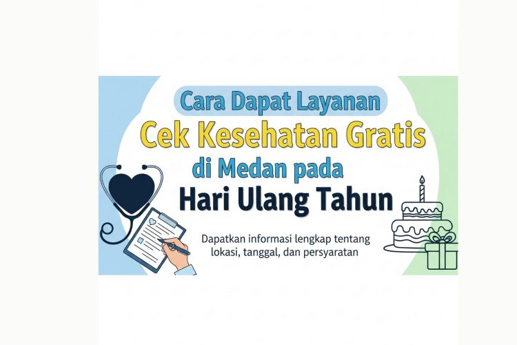 Cara Dapat Layanan Cek Kesehatan Gratis di Medan pada Hari Ulang Tahun