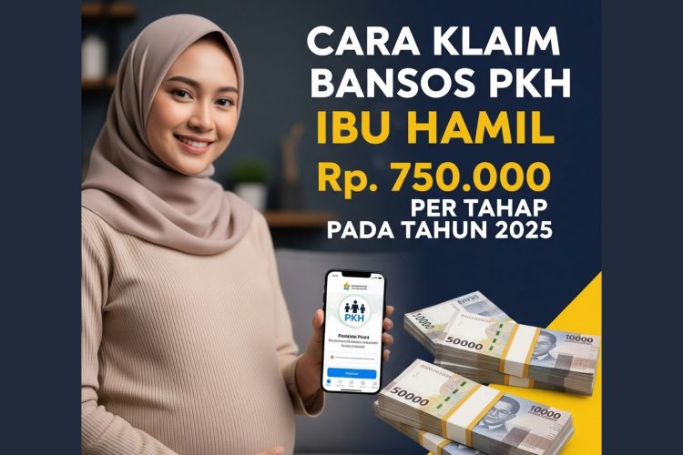 Cara Klaim Bansos PKH Ibu Hamil Rp. 750.000 Per Tahap Pada Tahun 2025