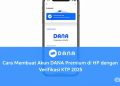 Cara Membuat Akun DANA Premium di HP dengan Verifikasi KTP 2025