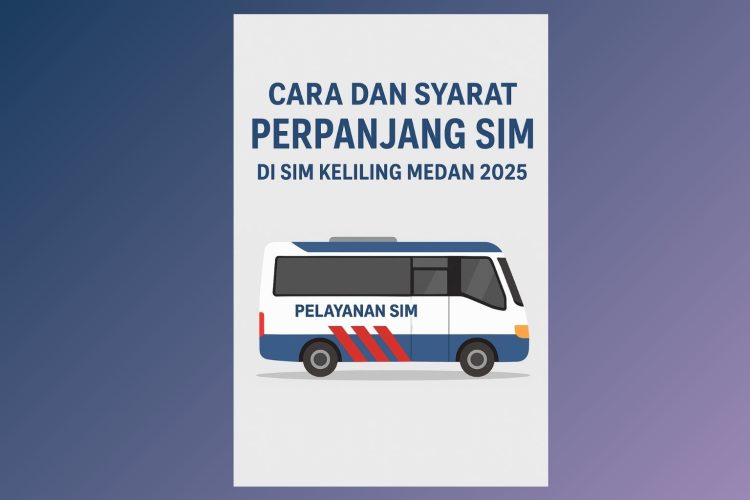 Cara dan Syarat Perpanjang SIM di SIM Keliling Medan 2025