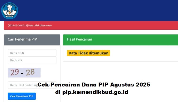 Cek Pencairan Dana PIP Agustus 2025 di pip.kemendikbud.go.id