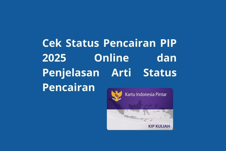 Cek Status Pencairan PIP 2025 Online dan Penjelasan Arti Status Pencairan