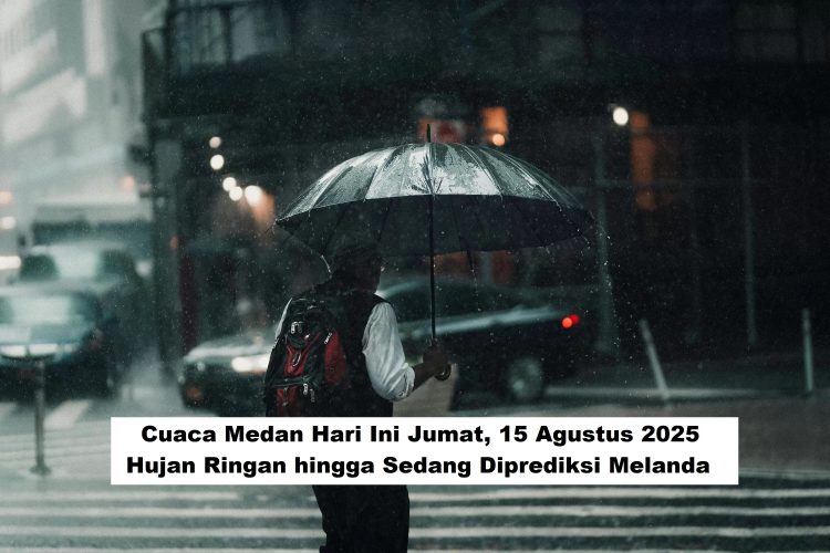 Cuaca Medan Hari Ini Jumat, 15 Agustus 2025: Hujan Ringan hingga Sedang Diprediksi Melanda