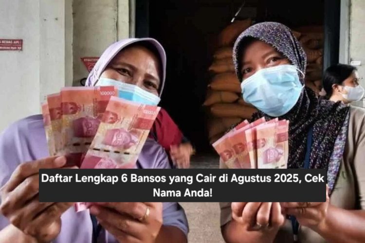 Daftar Lengkap 6 Bansos yang Cair di Agustus 2025, Cek Nama Anda!