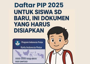 Daftar PIP 2025 untuk Siswa SD Baru, Ini Dokumen yang Harus Disiapkan