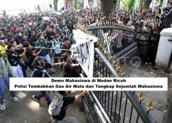 Demo Mahasiswa di Medan Ricuh: Polisi Tembakkan Gas Air Mata dan Tangkap Sejumlah Mahasiswa