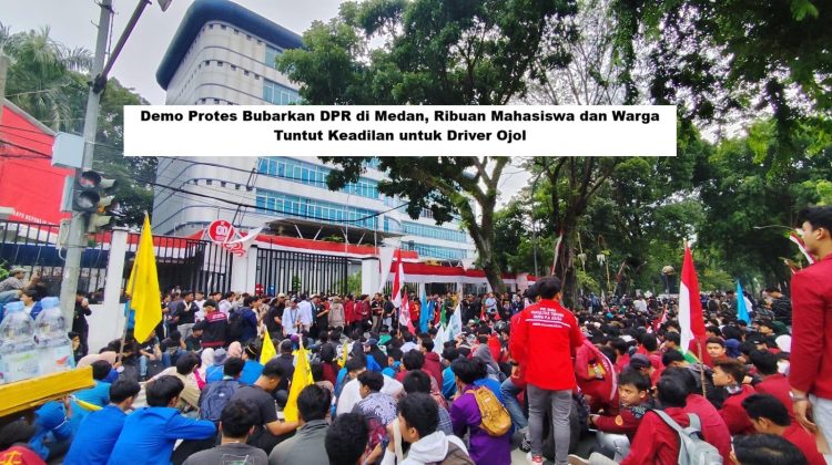 Demo Protes Bubarkan DPR di Medan, Ribuan Mahasiswa dan Warga Tuntut Keadilan untuk Driver Ojol