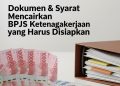 Dokumen & Syarat Mencairkan BPJS Ketenagakerjaan yang Harus Disiapkan