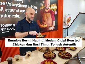 Emado’s Resmi Hadir di Medan, Cicipi Roasted Chicken dan Nasi Timur Tengah Autentik