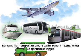 Nama-nama Transportasi Umum dalam Bahasa Inggris: Solusi Belajar Bahasa Inggris