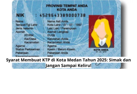 Syarat Membuat KTP di Kota Medan Tahun 2025: Simak dan Jangan Sampai Keliru!