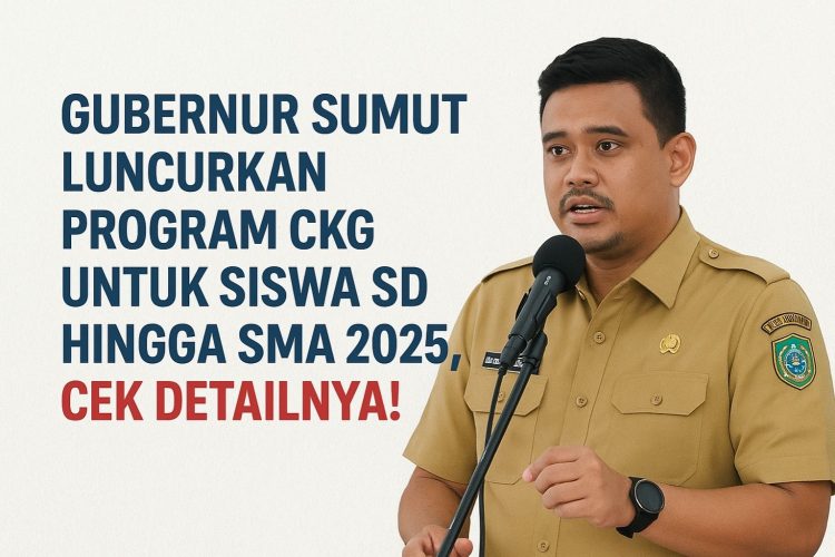 Gubernur Sumut Luncurkan Program CKG untuk Siswa SD hingga SMA 2025, Cek Detailnya!