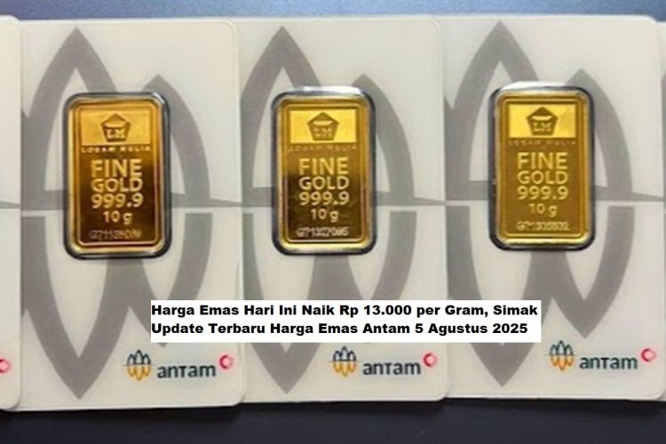 Harga Emas Hari Ini Naik Rp 13.000 per Gram, Simak Update Terbaru Harga Emas Antam 5 Agustus 2025