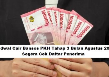 Jadwal Cair Bansos PKH Tahap 3 Bulan Agustus 2025, Segera Cek Daftar Penerima