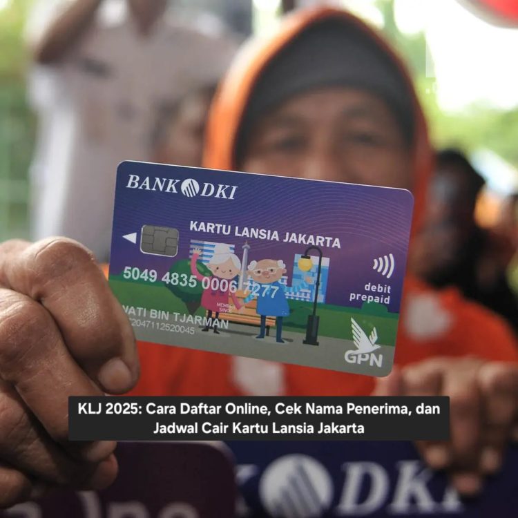 KLJ 2025: Cara Daftar Online, Cek Nama Penerima, dan Jadwal Cair Kartu Lansia Jakarta
