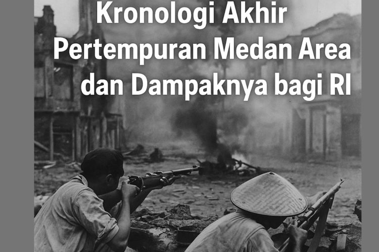 Kronologi Akhir Pertempuran Medan Area dan Dampaknya bagi RI