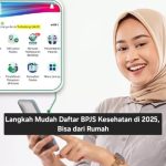 Langkah Mudah Daftar BPJS Kesehatan di 2025, Bisa dari Rumah