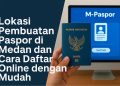 Lokasi Pembuatan Paspor di Medan dan Cara Daftar Online dengan Mudah