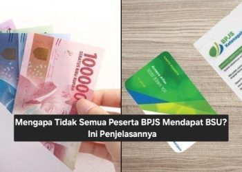 Mengapa Tidak Semua Peserta BPJS Mendapat BSU? Ini Penjelasannya