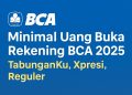 Minimal Uang Buka Rekening BCA 2025 Untuk TabunganKu, Xpresi, Reguler