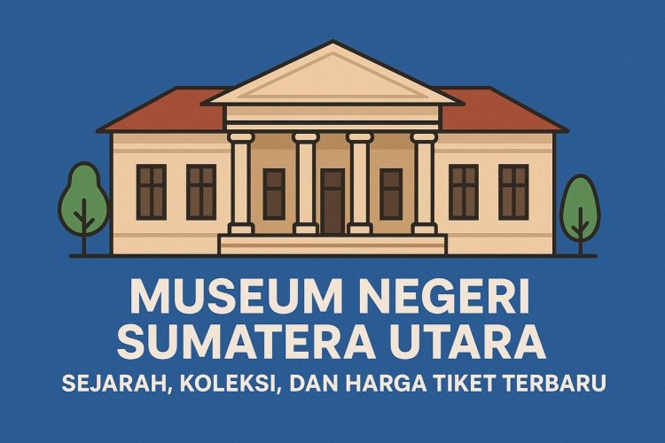 Museum Negeri Sumatera Utara Sejarah, Koleksi, dan Harga Tiket Terbaru