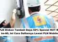 PLN Diskon Tambah Daya 50% Spesial HUT RI ke-80, Ini Cara Daftarnya Lewat PLN Mobile!