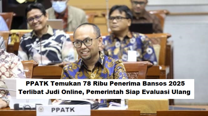 PPATK Temukan 78 Ribu Penerima Bansos 2025 Terlibat Judi Online, Pemerintah Siap Evaluasi Ulang
