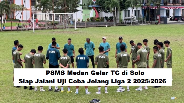 PSMS Medan Gelar TC di Solo, Siap Jalani Uji Coba Jelang Liga 2 2025/2026