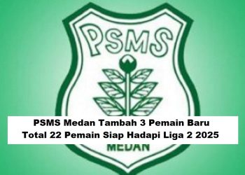 PSMS Medan Tambah 3 Pemain Baru, Total 22 Pemain Siap Hadapi Liga 2 2025
