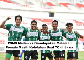 PSMS Medan vs Garudayaksa Malam Ini, Pemain Masih Kelelahan Usai TC di Jawa