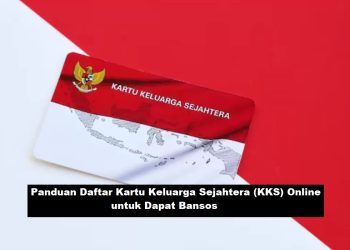 Panduan Daftar Kartu Keluarga Sejahtera (KKS) Online untuk Dapat Bansos