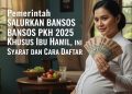 Pemerintah Salurkan Bansos PKH 2025 Khusus Ibu Hamil, Ini Syarat dan Cara Daftar