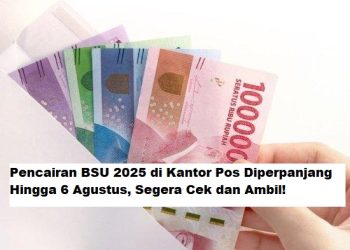 Pencairan BSU 2025 di Kantor Pos Diperpanjang Hingga 6 Agustus, Segera Cek dan Ambil!