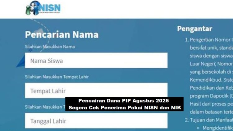 Pencairan Dana PIP Agustus 2025: Segera Cek Penerima Pakai NISN dan NIK