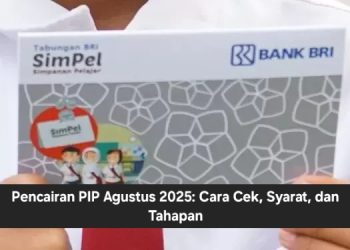 Pencairan PIP Agustus 2025: Cara Cek, Syarat, dan Tahapan