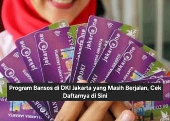 Program Bansos di DKI Jakarta yang Masih Berjalan, Cek Daftarnya di Sini